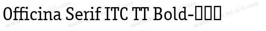 Officina Serif ITC TT Bold字体转换